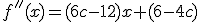f''(x)=(6c-12)x + (6-4c)